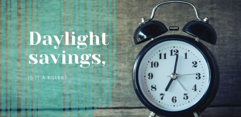 The effects of Daylight Savings on our Body The effects of Daylight Savings on our Body