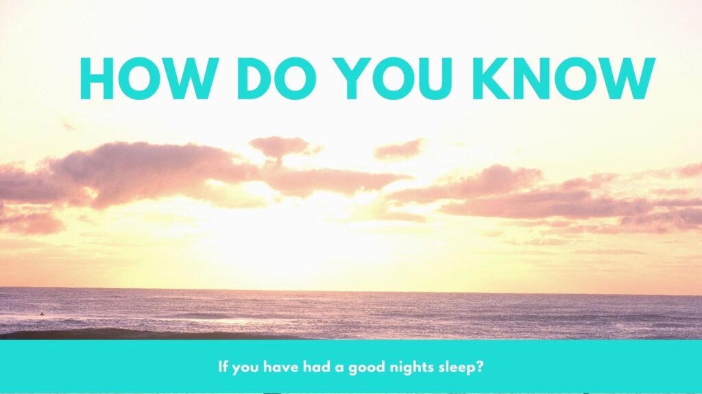 How do you know if you’ve had a good nightâ€™s sleep?